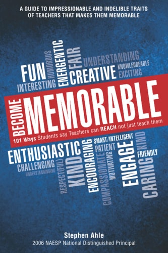 Become Memorable 101 Ways Students Say Teachers Can REACH Not Just Teach Them