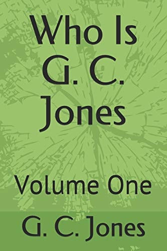 Who Is G. C. Jones Volume One