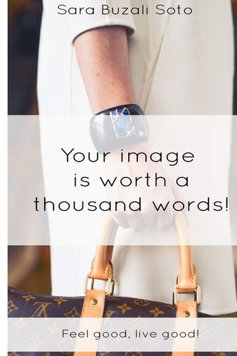 Your Image Is Worth a Thousand Words! Feel Good, Live Good!