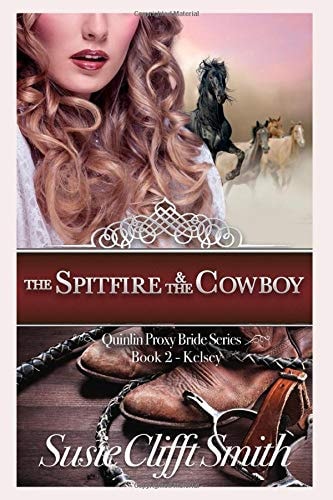 The Spitfire and the Cowboy Quinlin Proxy Brides, Book 2 ~ Kelsey