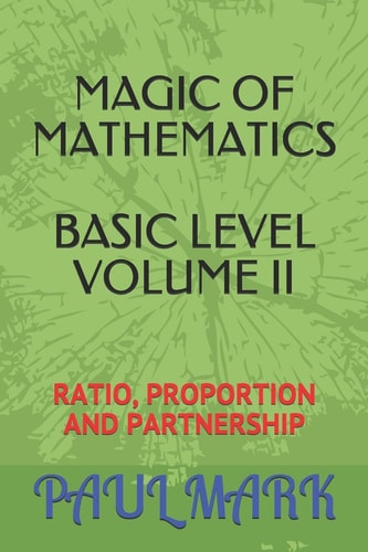 Magic of Mathematics Ratio, Proportion and Partnership