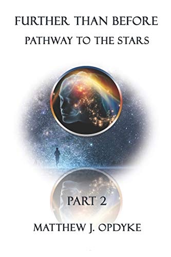 Further Than Before Pathway to the Stars: Part 2