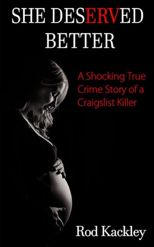 She Deserved Better A Shocking True Crime Story of a Craigslist Killer
