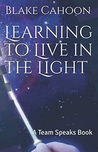 Learning to Live in the Light A Team Speaks Book
