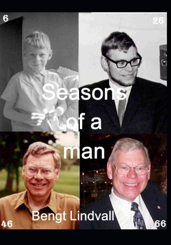 The Seasons of a Man Bengt Lindvall Tells the Story of His Life, His Family and Some of His Friends