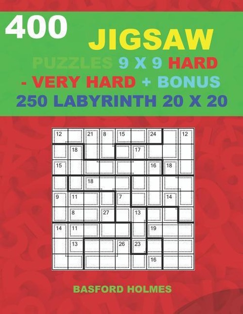 400 JIGSAW puzzles 9 x 9 HARD - VERY HARD + BONUS 250 LABYRINTH 20 x 20: Sudoku Hard - Very Hard levels and Maze puzzles very hard level