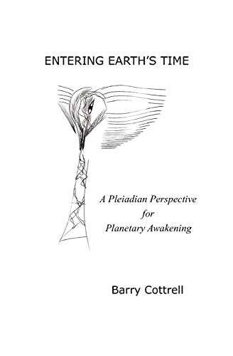 Entering Earth's Time A Pleiadian Perspective for Planetary Awakening