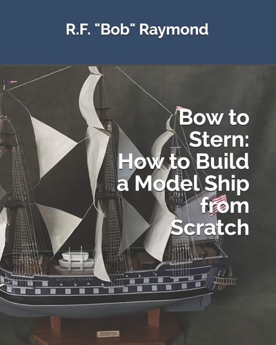 Bow to Stern How to Build a Model Ship from Scratch