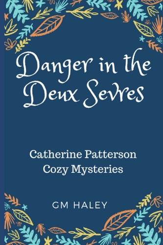 Danger in the Deux Sevres Catherine Patterson Cozy Mysteries