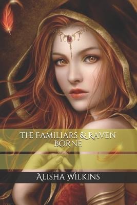 The Familiars and Raven Borne
