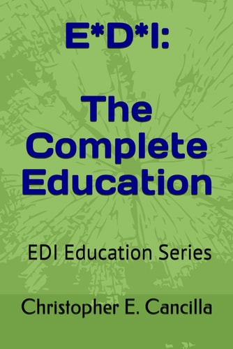 E*d*i The Complete Education: Book 5 in the EDI Education Series