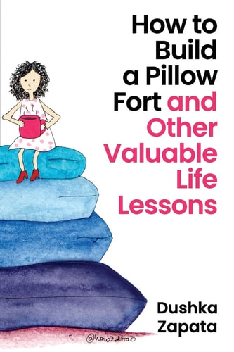 How to Build a Pillow Fort (and Other Valuable Life Lessons)