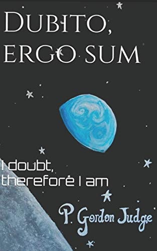 Dubito, Ergo Sum A Climate Change Novel