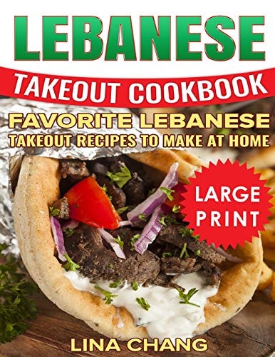 Lebanese Takeout Cookbook ***Color Large Print Edition*** Favorite Lebanese Takeout Recipes to Make at Home