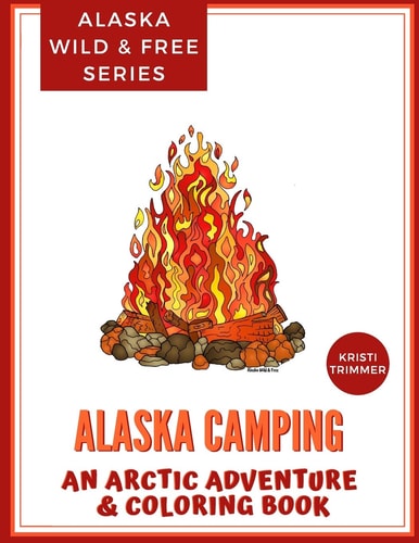 Alaska Camping An Arctic Adventure & Coloring Book