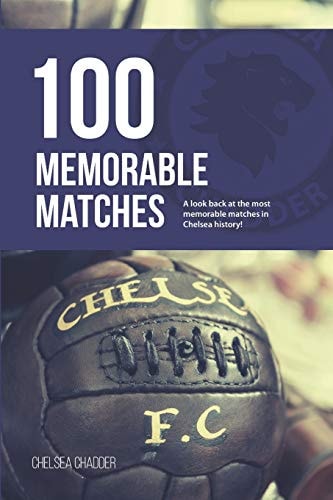 Chelsea 100 Memorable Matches