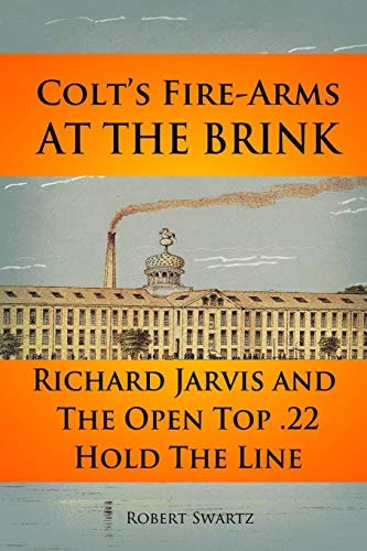 Colt's Fire-Arms at the Brink Richard Jarvis and the Open Top . 22 Hold the Line in the Great Depression Of 1873