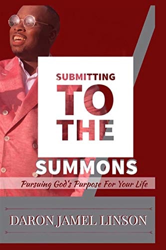 Submitting To The Summons Pursuing God's Purpose For Your Life