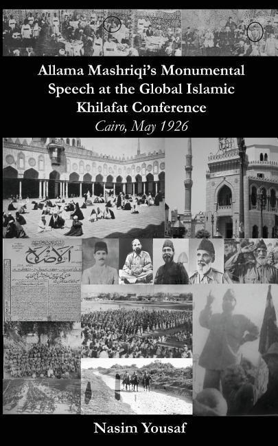 Allama Mashriqis Monumental Speech at the Global Islamic Khilafat Conference: Cairo, May 1926