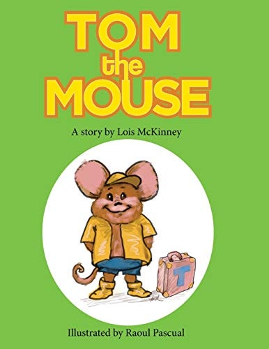 Tom the Mouse A Story by Lois McKinney