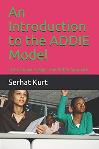 An Introduction to the Addie Model Instructional Design: The Addie Approach
