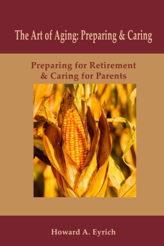 Art of Aging Preparing and Caring: Preparing for Retirement & Caring for Parents