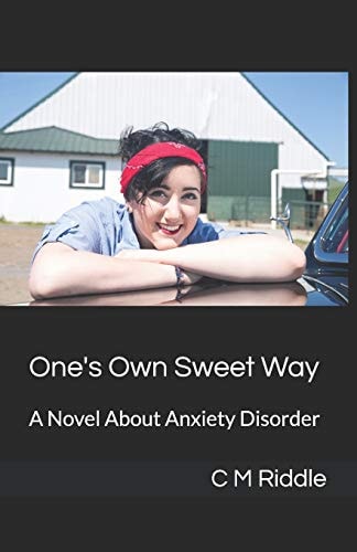 One's Own Sweet Way A Novel about Anxiety Disorder