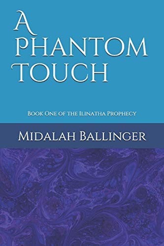 A Phantom Touch Book One of the Ilinatha Prophecy