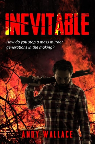 Inevitable How Do You Stop a Mass Murder Generations in the Making?