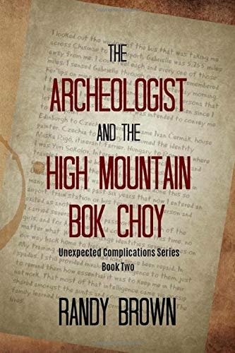 The Archeologist and the High Mountain Bok Choy Unexpected Complications--book Two