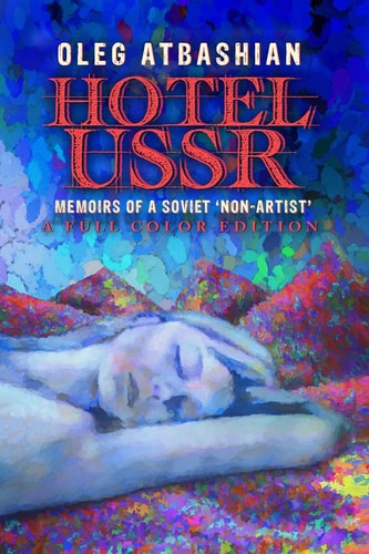 Hotel USSR Memoirs of a Soviet 'Non-Artist' (full Color Edition)