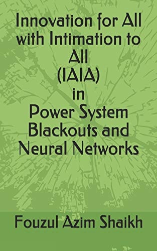 Innovation for All with Intimation to All (Iaia) in Power System Blackouts and Neural Networks