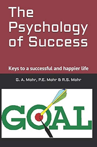 The Psychology of Success Keys to a Successful and Happier Life