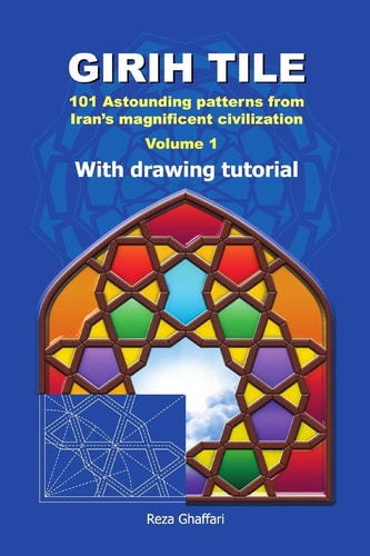 Girih Tile 101 Astounding Patterns from Iran's Magnificent Civilization