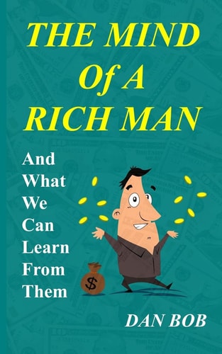 The Mind of A Rich Man And What We Can Learn From Them