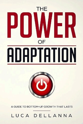 The Power of Adaptation A guide to bottom-up growth that lasts