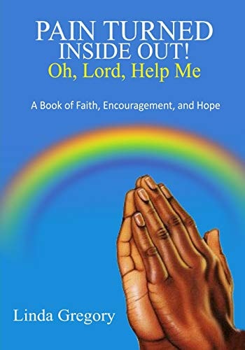 Pain Turned Inside Out Book of Faith, Encouragement and Hope