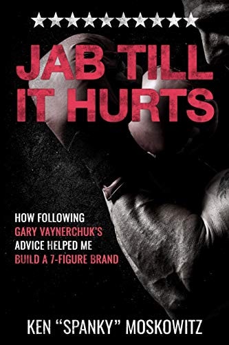Jab Till It Hurts How Following Gary Vaynerchuk's Advice Helped Me Build a 7-Figure Brand