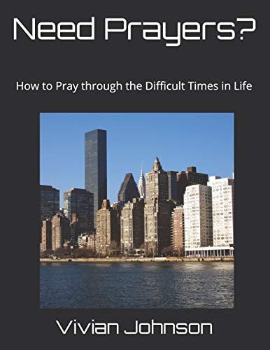 Need Prayers? How to Pray Through the Difficult Times in Life