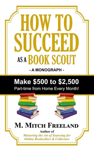 How to Succeed As a Book Scout Make $500 to $2,500 Part-Time Every Month!