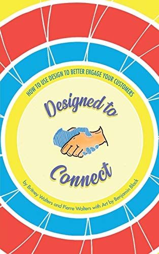 Designed to Connect How to Use Design to Better Engage Your Customers