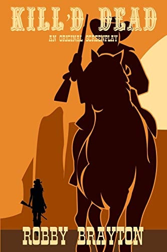Kill'd Dead An Original Screenplay