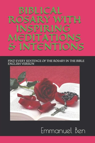 Biblical Rosary with Inspiring Meditations & Intentions Find Every Sentence of the Rosary in the Bible English Version