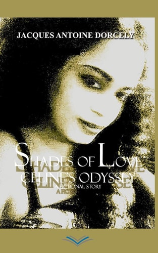 Shades of Love Celine's Odyssey: a Novel Based on a Fictional Story