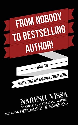 From Nobody to Bestselling Author! How to Write, Publish & Market Your Book