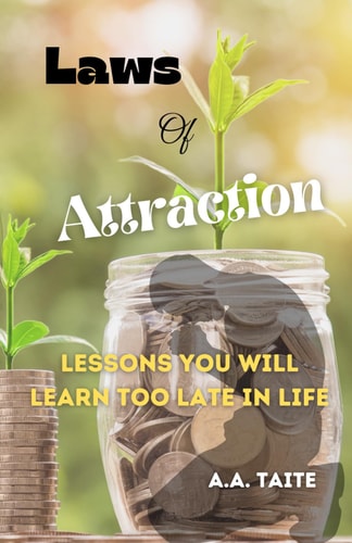 Laws Of Attraction Lessons You Will Learn To Late In Life