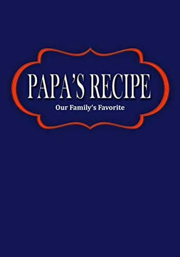 Papa's Recipe Our Family's Favorite