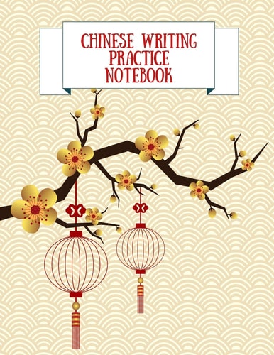 Chinese Writing Practice Notebook Practice Writing Chinese Characters! Tian Zi Ge Paper Workbook │Learn How to Write Chinese Calligraphy Pinyin For Beginners