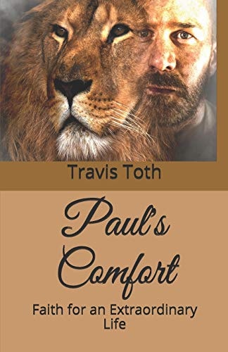 Paul's Comfort Faith for an Extraordinary Life