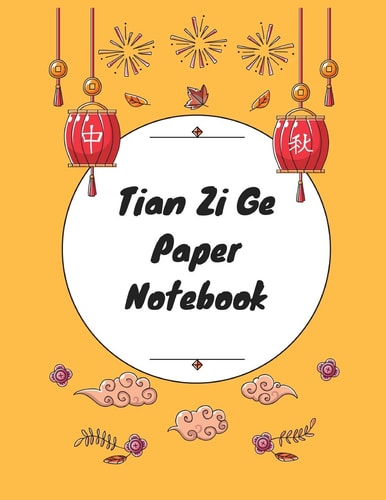 Tian Zi Ge Paper Notebook Practice Writing Chinese Characters! Chinese Writing Paper Workbook │ Learn How to Write Chinese Calligraphy Pinyin For Beginners